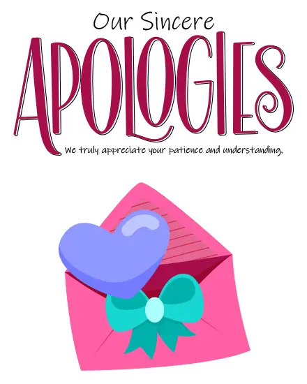 Our Sincere Apologies Our Sincere Apologies